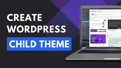 What is a Child Theme? And How to Create One Without Plugin?